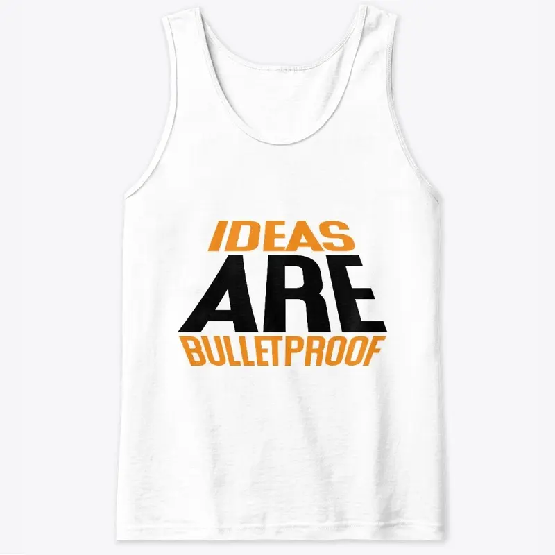 Ideas are bulletproof